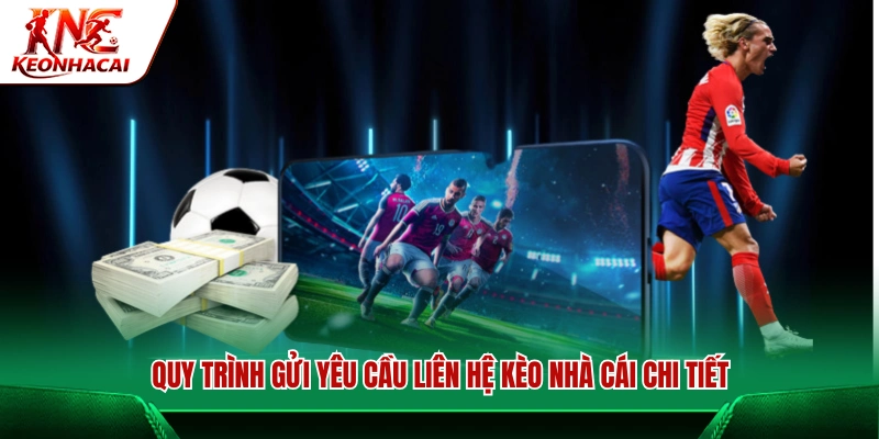 Hướng dẫn các bước liên hệ với Kèo Nhà Cái