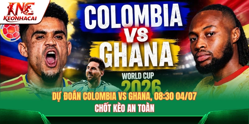 Soi Kèo Colombia vs Ghana: Dự Đoán Kết Quả World Cup 04/07