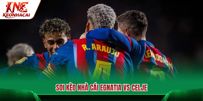 Nhận định tỷ lệ kèo bóng đá trận Egnatia vs Celje 